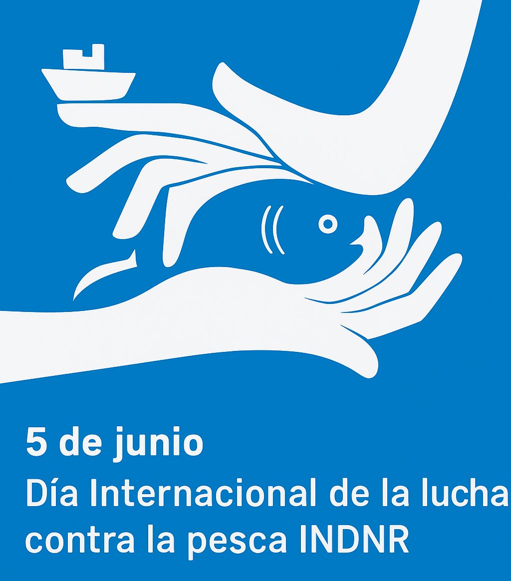 "DÍA INTERNACIONAL DE LA LUCHA CONTRA LA PESCA ILEGAL, NO DECLARADA Y NO REGLAMENTADA 2024"